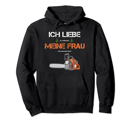 Förster Holzfäller Forstwirt | Ich liebe meine Frau Pullover Hoodie